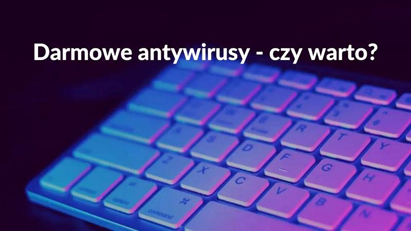 Darmowe antywirusy – czy zapewniają skuteczną ochronę?